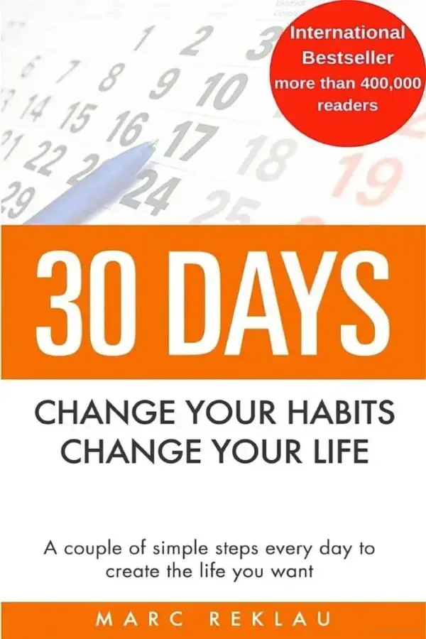30 Days—Change Your Habits, Change Your Life: A Couple of Simple Steps Every Day to Create the Life You Want