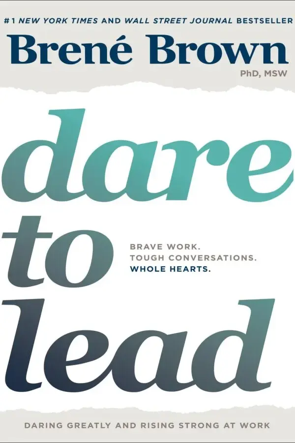 Dare to Lead: Brave Work. Tough Conversations. Whole Hearts