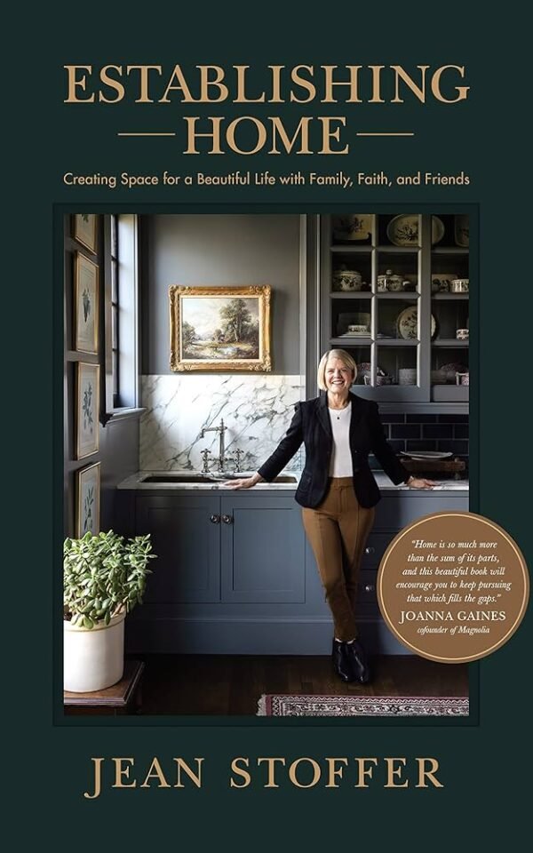 Establishing Home: Creating Space for a Beautiful Life with Family, Faith, and Friends - Jean Stoffer