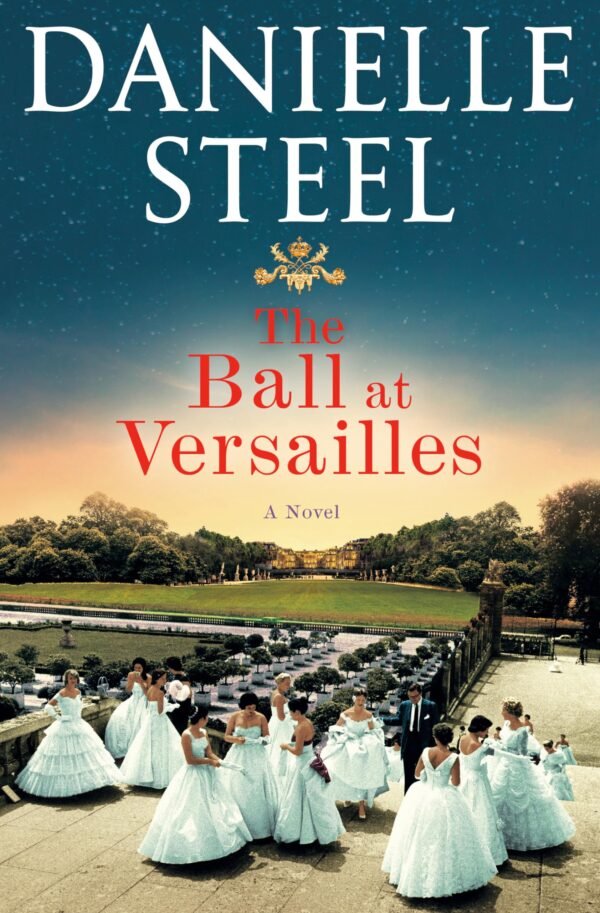 The Ball at Versailles A Novel - Danielle Steel