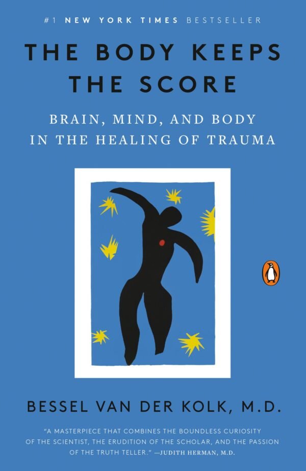 The Body Keeps the Score Brain, Mind, and Body in the Healing of Trauma - Bessel van der Kolk