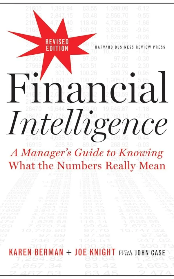 Financial Intelligence, Revised Edition A Manager's Guide to Knowing What the Numbers Really Mean