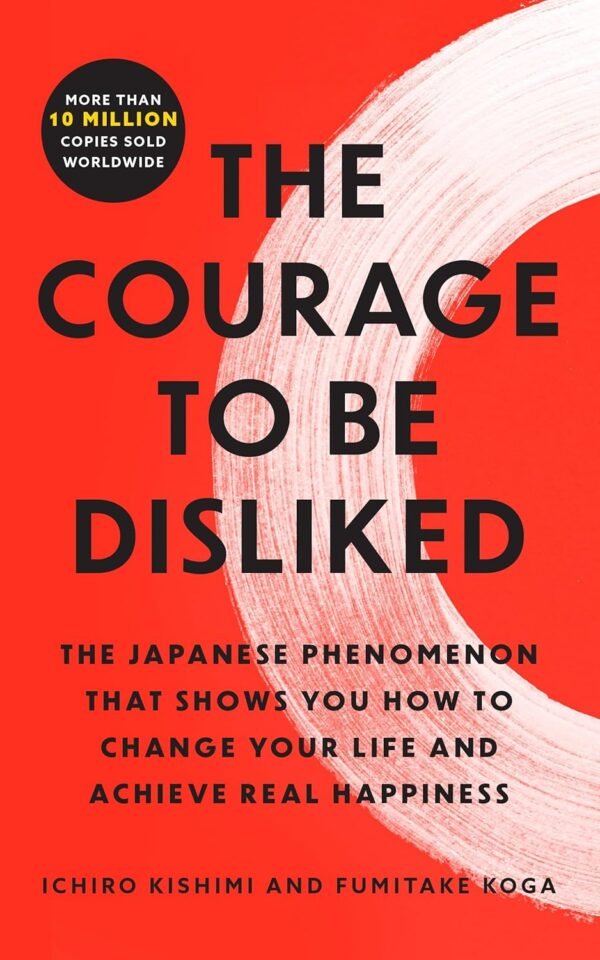 The Courage to Be Disliked