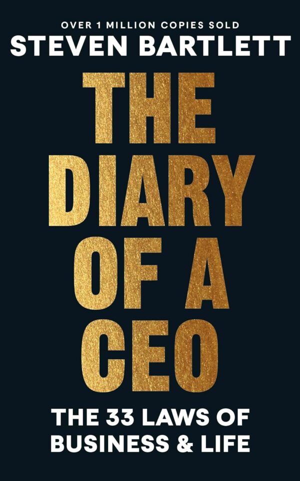 The Diary of a CEO: The 33 Laws of Business and Life Steven Bartlett