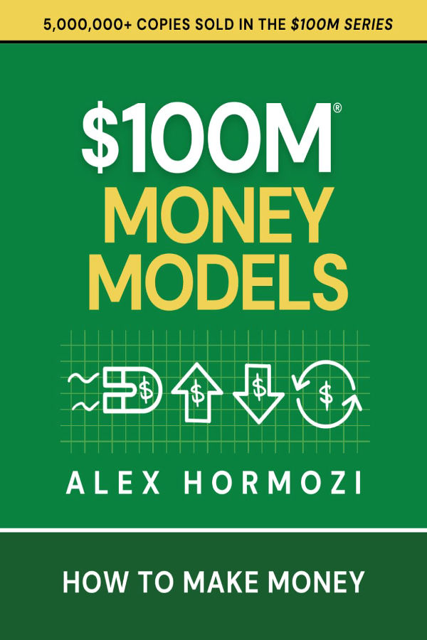 $100M Money Models: How To Make Money