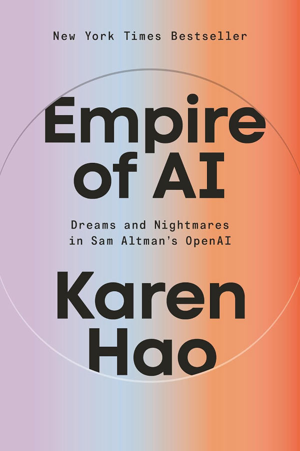 Empire of AI: Dreams and Nightmares in Sam Altman’s OpenAI