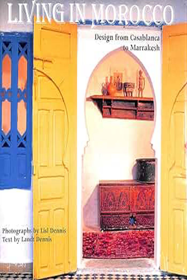 Living in MoroccoDesign from Casablanca to Marrakesh