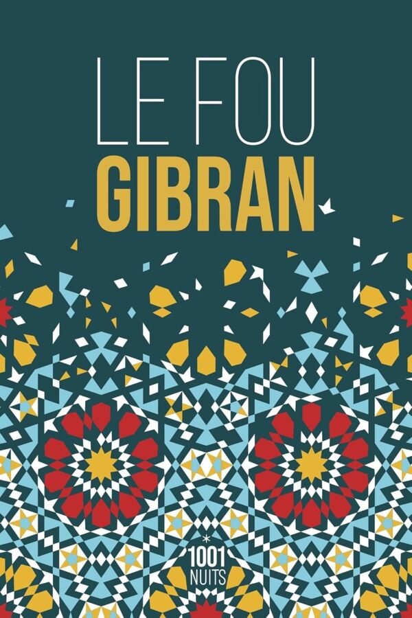 Le Fou by Gibran Khalil Gibran