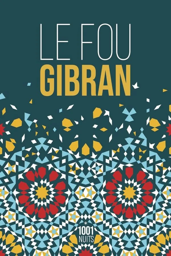 Le Fou by Gibran Khalil Gibran