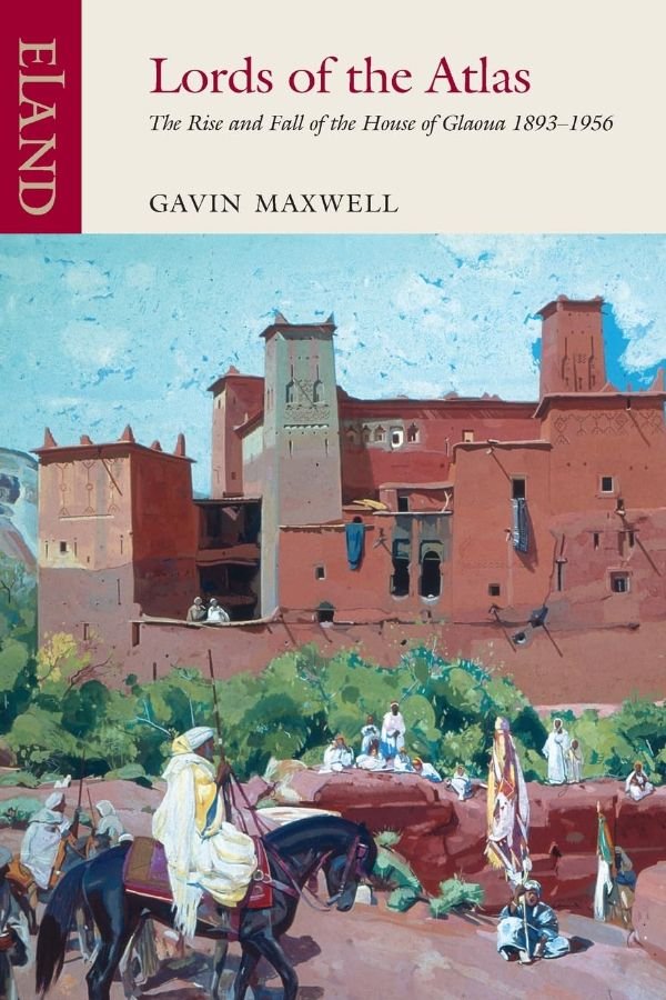 Lords of the Atlas by Gavin Maxwell