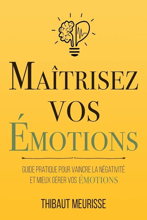 Maîtrisez vos émotions