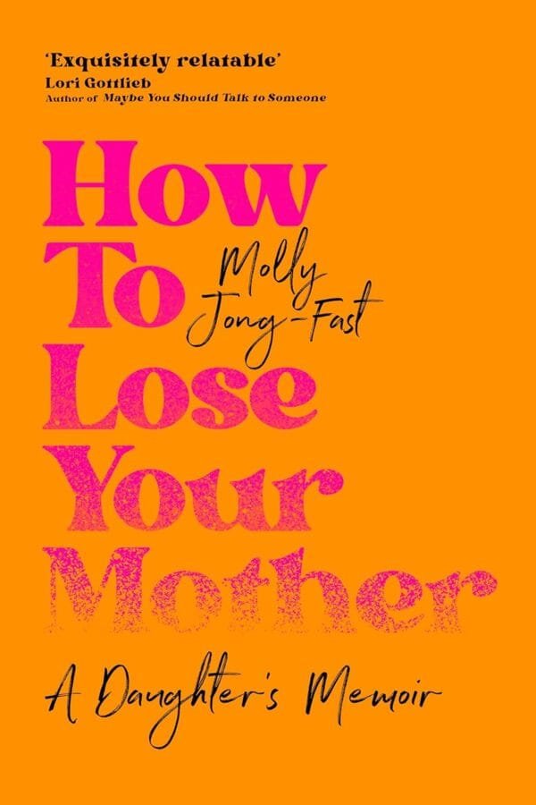 How to Lose Your Mother Morocco - Molly Jong-Fast Memoir Cover