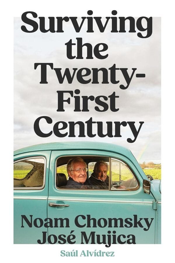 Surviving the 21st Century by Noam Chomsky and José Mujica - Mabooko Morocco